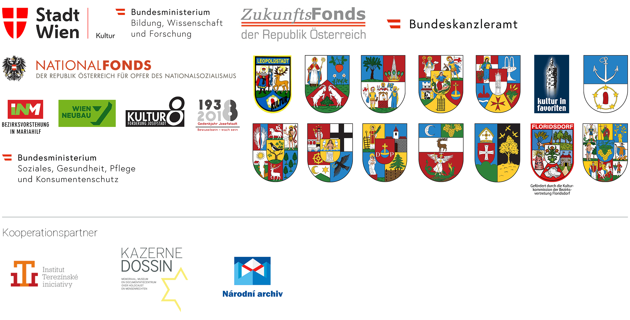 Wien Kultur; Bundesministerium für Wissenschaft, Forschung und Wirtschaft; Zukunftsfonds der Republik Österreich; Bundeskanzleramt Österreich; Nationalfonds der Republik Österreich für Opfer des Nationalsozialismus; Bezirksvorstehung Leopoldstadt; Bezirksvorstehung Landstraße; Bezirksvorstehung Wieden; Bezirksvorstehung Margareten;  Bezirksvorstehung Mariahilf;  Bezirksvorstehung Neubau;  Bezirksvorstehung Josefstadt; Bezirksvorstehung Alsergrund; Bezirksvorstehung Favoriten; Bezirksvorstehung Meidling; Bezirksvorstehung Penzing; Bezirksvorstehung Rudolfsheim-Fünfhaus; Bezirksvorstehung Ottakring; Bezirksvorstehung Floridsdorf;